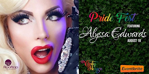 Pride Fest - Vanity House Drag Show - Featuring Alyssa Edwards