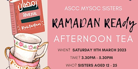 Primaire afbeelding van ASCC Sisters MYSoc Ramadan Ready Afternoon Tea - S