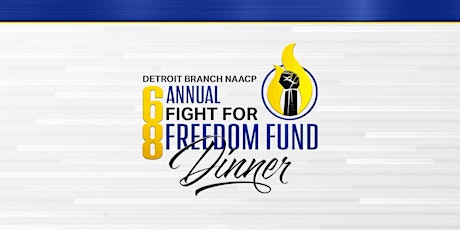 Detroit Branch NAACP 68th Annual Fight for Freedom Fund Dinner