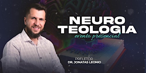 NEUROTEOLOGIA - Dr. Jonatas Leonio