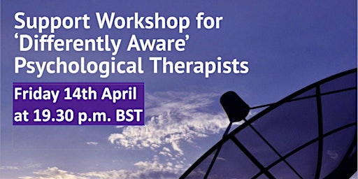 FREE! a  support workshop for ‘differently aware’ psychological therapists