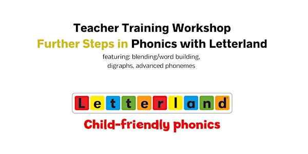 Letterland Teacher Training:  Further Steps.   29 & 30 Apr, 1 May 2023,  PM