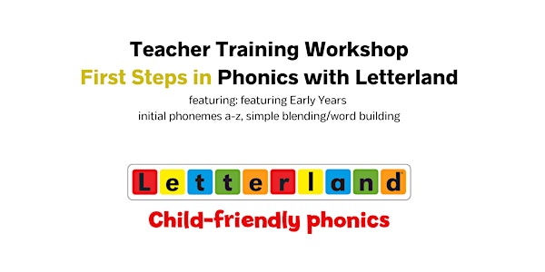 Letterland Teacher Training:  First Steps.  29  & 30  Apr, 1 May 2023,  AM