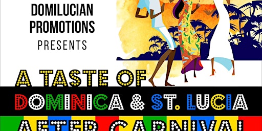 A TASTE OF DOMINICA & ST. LUCIA AFTER CARNIVAL PARTY