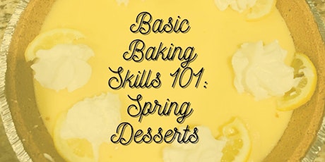Basic Baking Skills 101 : Spring Desserts