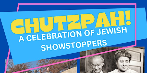 CHUTZPAH! A Celebration of Jewish Showstoppers