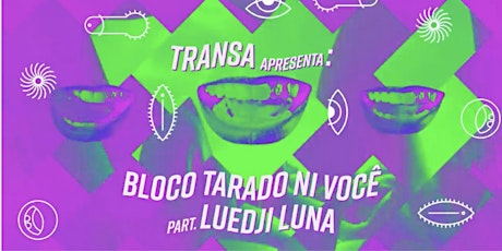 Imagem principal do evento Transa convida: Tarado Ni Você part. Luedji Luna