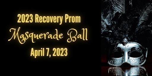 2023 Recovery Prom  MASQUERADE BALL
