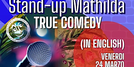 Stand-up Mathilda! True Comedy in english
