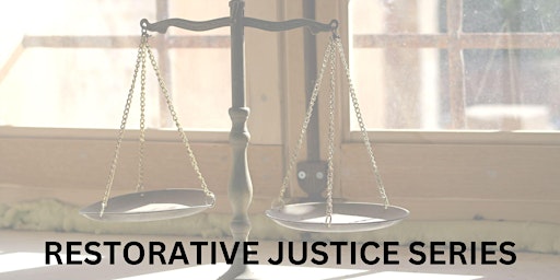 Restorative Justice Series