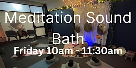 Meditation & Sound Bath Friday 10am - 11:30am primary image