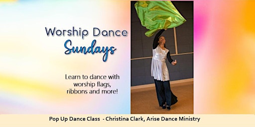 Worship Dance Sundays - Learn to dance with Flags, Ribbons and Glory Rings