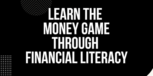 Learn the Money Game Through Financial Literacy