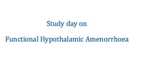 Study day on Functional Hypothalamic Amenorrhoea