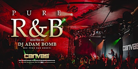 PURE R&B: w/ DJ ADAM BOMB