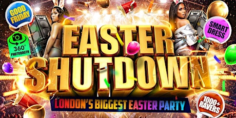 Easter Shutdown - London’s Biggest Easter Party