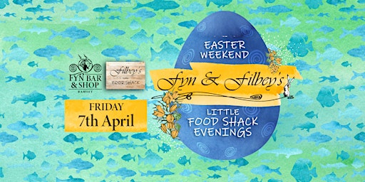 Fyn & Filbey's Little Food Shack (Seafood Supper) Friday 7th April