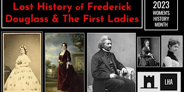 The Lost History of Frederick Douglass & The First Ladies