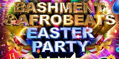 Hauptbild für Bashment & Afrobeats Easter Party - Everyone Free Before 12AM