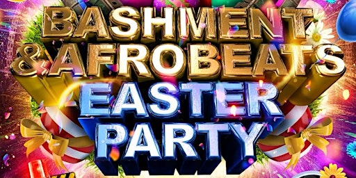 Bashment & Afrobeats Easter Party - Everyone Free Before 12AM primary image