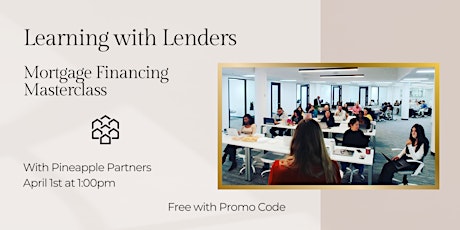 Learning with Lenders - Mortgage Financing Masterclass