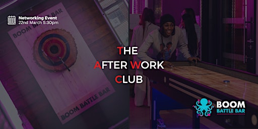 Networking Event - The After Work Club x Boom Battle Bar