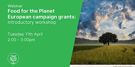 Food for the Planet Europe campaign grants - Introductory workshop