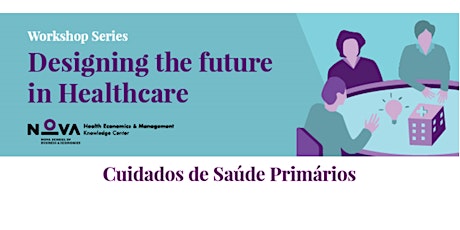 Designing the Future in Healthcare #2 - Cuidados de Saúde Primários