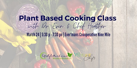 Plant Based Cooking Class with Dr. Erin & Chef Heather on March 24