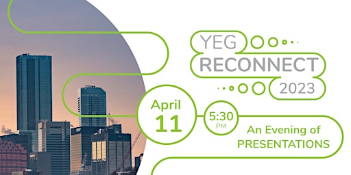 YEG Reconnect 2023 - An Evening of Presentations | April 11