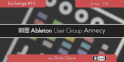 Ableton User Group Annecy - Exchange Mai (#10)