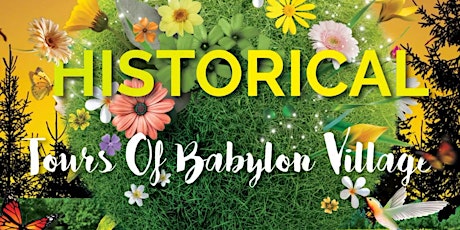 BABYLON VILLAGE HISTORICAL WALKING TOURS!