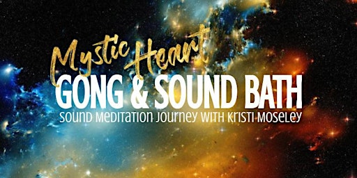 Gong & Sound Bath Meditation Journey with Mystic Heart