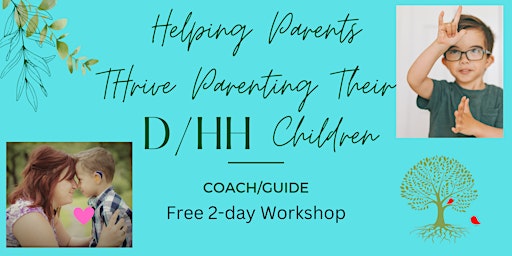 Helping Parents Thrive Parenting Their  D/HH Children - Irvine, CA