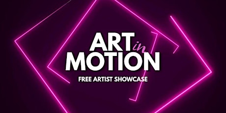 "Art in Motion" - Success 1st  Artists Showcase