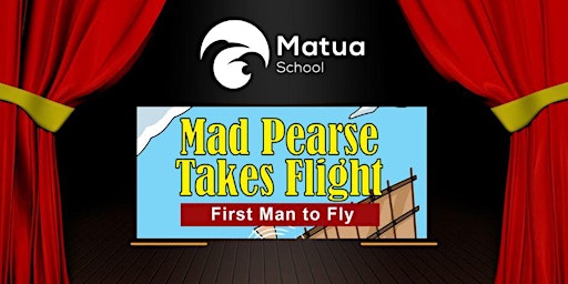 Mad Pearse Takes Flight - A Matua School Production