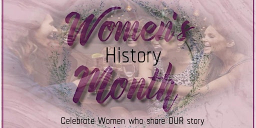 Women's History Month 2023: Celebrate Women who tell OUR Story