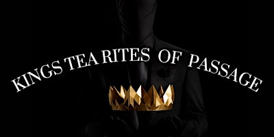 Hauptbild für Kings' Tea Rites of Passage Ceremony