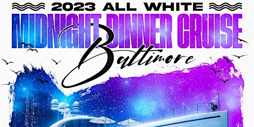 2023 All White Midnight Dinner Cruise Baltimore
