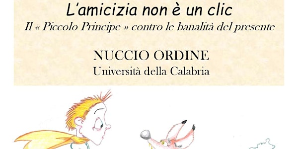 L’amicizia non è un clic. Il Piccolo Principe contro le banalità del presen...