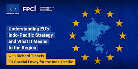 Understanding EU's Indo-Pacific Strategy and What It Means to the Region
