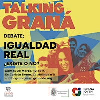 Debates Talking Graná: Igualdad real. Existe o no.