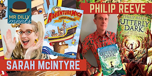 Children's Author Event - Mr Dilly Meets Philip Reeve and Sarah McIntyre