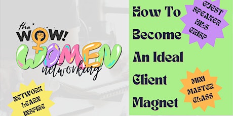 WOW Women Networking inc How To Become An Ideal Client Magnet Masterclass