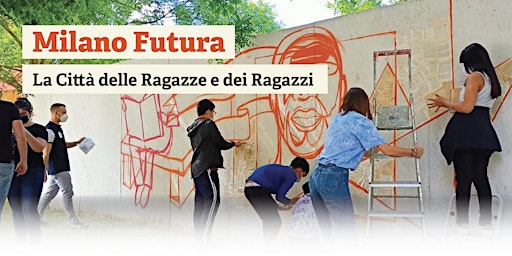 Milano Futura. La Città delle Ragazze e dei Ragazzi.