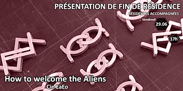 HOW TO WELCOME THE ALIENS | Cie EaEo
