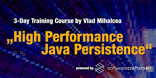 High-Performance Java Persistence - 3-Day Training Course by Vlad Mihalcea