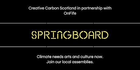 SPRINGBOARD local assembly for creative climate change - Fife