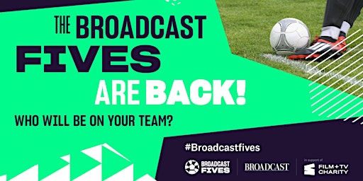 The BROADCAST FIVES - in aid of the Film & TV Charity primary image
