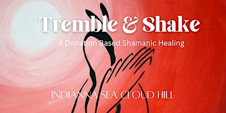 Tremble & Shake A Shamanic Healing